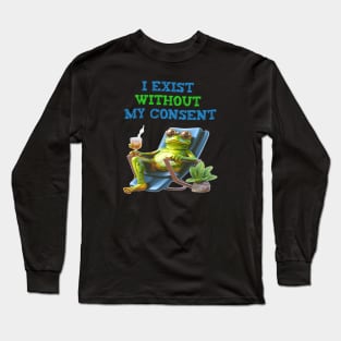 I exist without my consent Long Sleeve T-Shirt